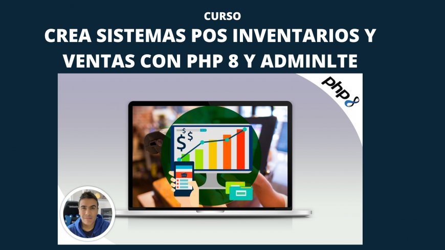 Crea sistemas POS Inventarios y ventas con PHP 8 y AdminLTE