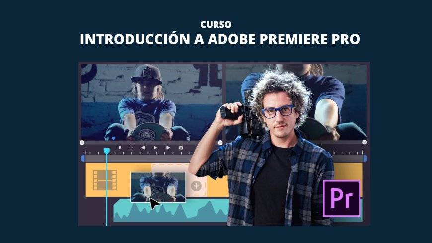 Introducción a Adobe Premiere Pro
