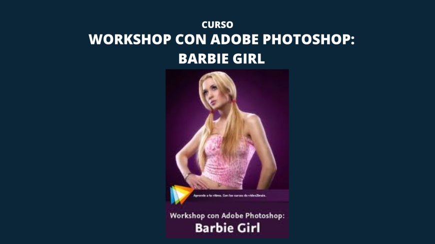 Workshop con Adobe Photoshop: Barbie Girl